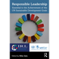 Responsible Leadership: Essential to the Achievement of the UN Sustainable Development Goals - Paperback