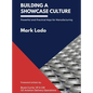 Building a Showcase Culture: Powerful and Practical Keys for Manufacturing - Hardcover