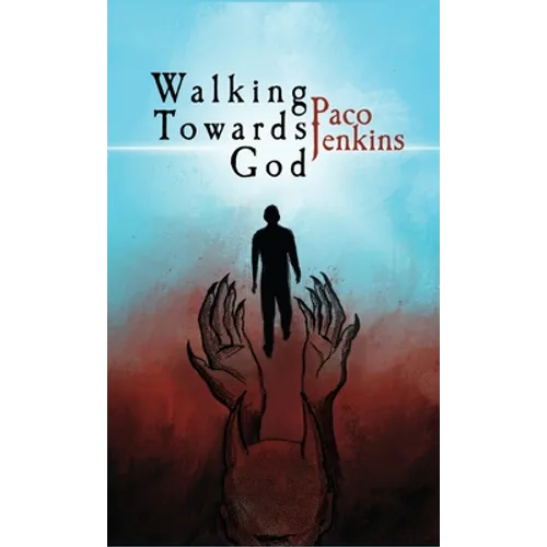 Walking Towards God - Hardcover