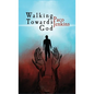 Walking Towards God - Hardcover