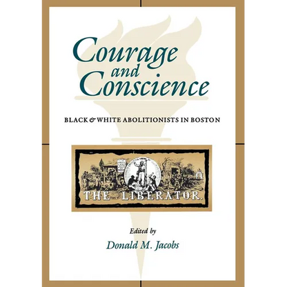 Courage and Conscience: Black and White Abolitionists in Boston - Paperback