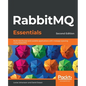 RabbitMQ Essentials - Second Edition: Build distributed and scalable applications with message queuing using RabbitMQ - Paperback
