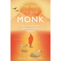 The Way of the Monk: How to Find Purpose, Balance, and Lasting Happiness - Paperback