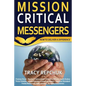 Mission Critical Messengers: How to Deliver a Difference - Paperback