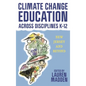 Climate Change Education Across Disciplines K-12 - Paperback