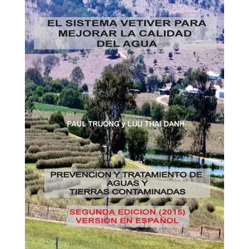 El Sistema Vetiver Para Mejorar La Calidad Agua: Prevencion y Tratamiento de Aguas y Suelos Contaminados - Paperback