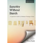 Sanctity without Starch: A Layperson's Guide to a Wesleyan Theology of Grace - Paperback