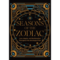 Seasons of the Zodiac: Love, Magick, and Manifestation Throughout the Astrological Year - Hardcover