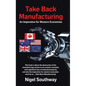 Take Back Manufacturing: An Imperative for Western Economies - Hardcover