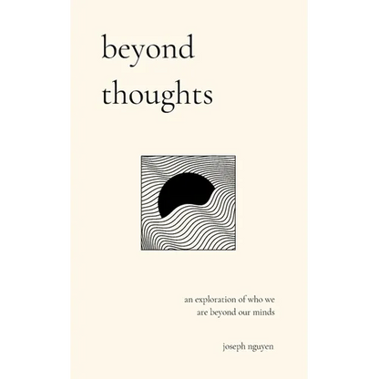 Beyond Thoughts: An Exploration Of Who We Are Beyond Our Minds - Paperback