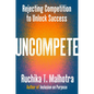 Uncompete: Rejecting Competition to Unlock Success - Hardcover
