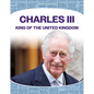 Charles III: King of the United Kingdom: King of the United Kingdom - Library Binding