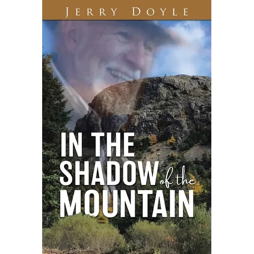 In the Shadow of the Mountain: From the Shadow of the Mountain in Newfoundland, to the Bright Lights. - Paperback