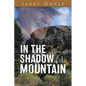 In the Shadow of the Mountain: From the Shadow of the Mountain in Newfoundland, to the Bright Lights. - Paperback