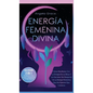 Energía Femenina Divina: Cómo Manifestar Con La Energía De La Diosa Y Los Secretos Del Despertar De La Energía Femenina Que No Quieren Que Conozcas (C - Hardcover