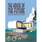 The House of the Future: Walt Disney, Mit, and Monsanto's Vision of Tomorrow - Hardcover