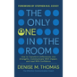 The Only One in the Room: How To Transform Difference into Strengths, Communicate With Impact, and Lead With Confidence - Hardcover