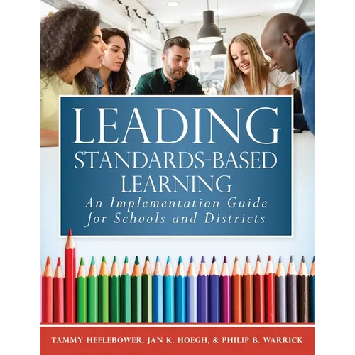 Leading Standards-Based Learning: An Implementation Guide for Schools and Districts (a Comprehensive, Five-Step Marzano Resources Curriculum Implement - Paperback