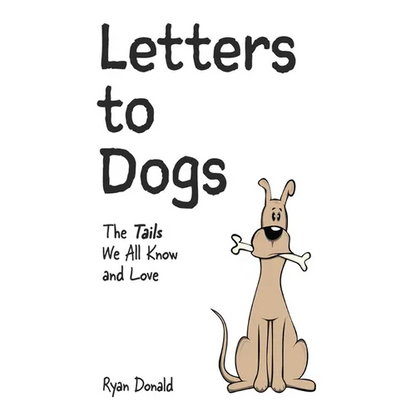 Letters to Dogs: The Tails We All Know and Love - Paperback