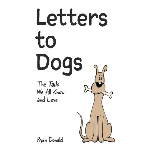 Letters to Dogs: The Tails We All Know and Love - Paperback