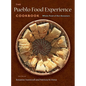 The Pueblo Food Experience Cookbook: Whole Food of Our Ancestors - Hardcover