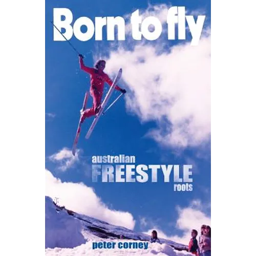 Born to fly: Freestyle ski roots - Paperback