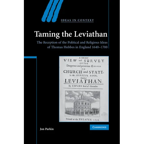 Taming the Leviathan: The Reception of the Political and Religious Ideas of Thomas Hobbes in England 1640-1700 - Paperback