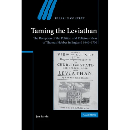 Taming the Leviathan: The Reception of the Political and Religious Ideas of Thomas Hobbes in England 1640-1700 - Paperback
