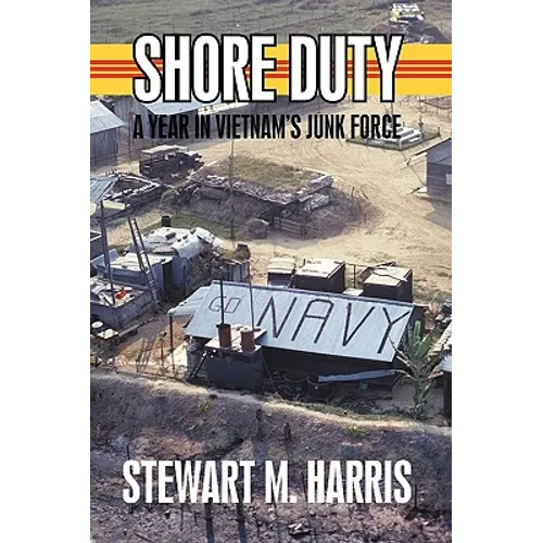 Shore Duty: A Year in Vietnam's Junk Force - Paperback