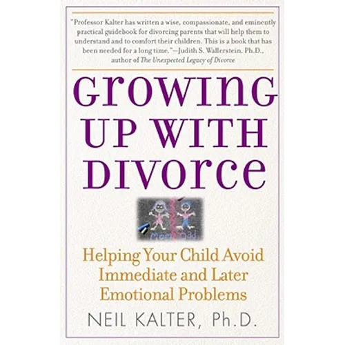 Growing Up with Divorce: Helping Your Child Avoid Immediate and Later Emotional Problems - Paperback