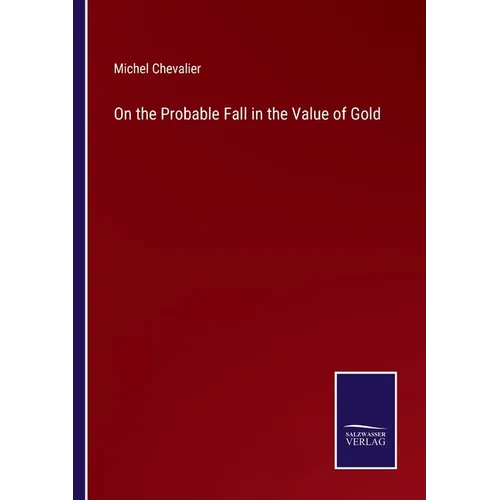 On the Probable Fall in the Value of Gold - Paperback