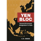 Yen Bloc: Toward Economic Integration in Asia - Paperback