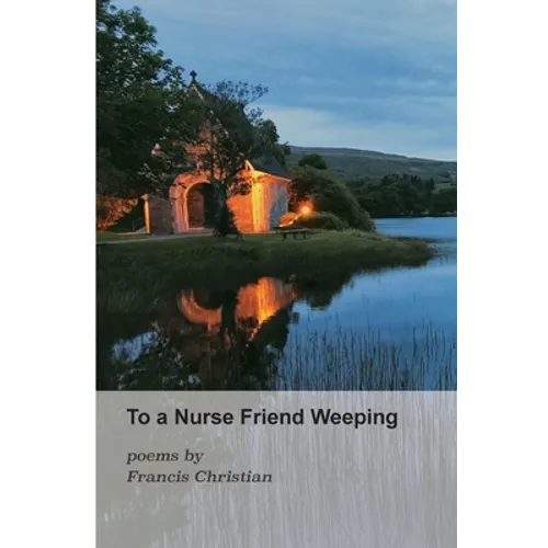 To a Nurse Friend Weeping - Paperback