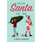 Talk Santa to Me - Hardcover
