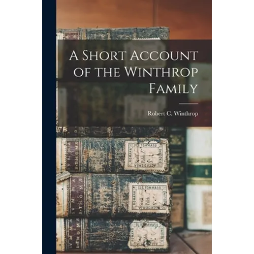 A Short Account of the Winthrop Family - Paperback