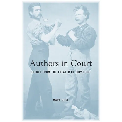 Authors in Court: Scenes from the Theater of Copyright - Paperback