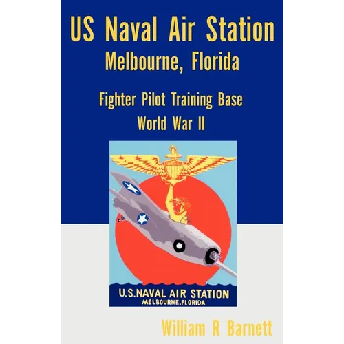 Us Naval Air Station, Melbourne, Florida World War II - Paperback