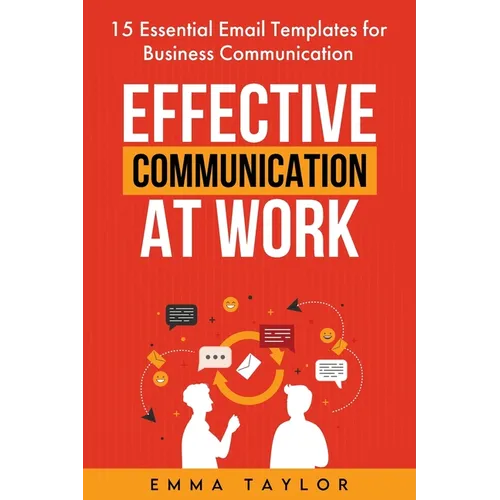 Effective Communication at Work: 15 Essential Email Templates for Business Communication - Paperback