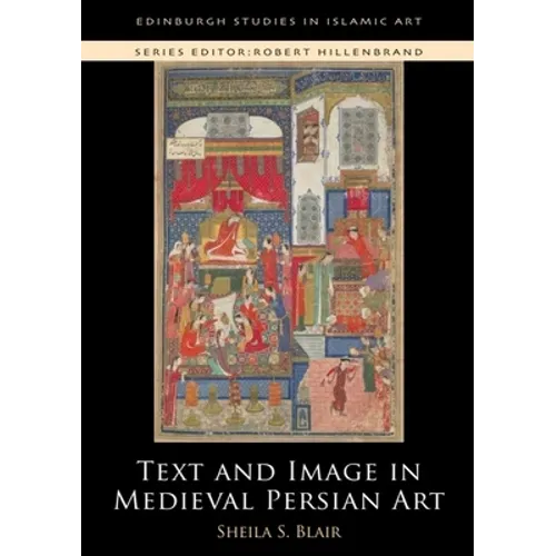 Text and Image in Medieval Persian Art - Paperback