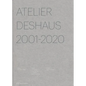 Atelier Deshaus 2001-2020: Architecture 2001-2020 - Hardcover