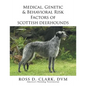 Medical, Genetic & Behavioral Risk Factors of Scottish Deerhounds - Paperback