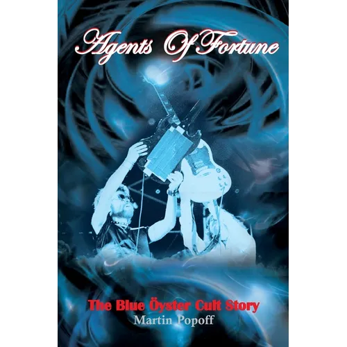Agents of Fortune: The Blue Oyster Cult Story - Paperback