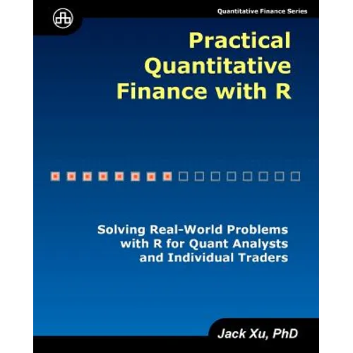 Practical Quantitative Finance with R: Solving Real-World Problems with R for Quant Analysts and Individual Traders - Paperback