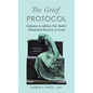 The Grief Protocol: Solutions to Address Our Bodies' Hardwired Reaction to Grief - Hardcover