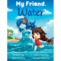 My Friend, Water - Hardcover