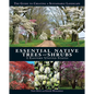 Essential Native Trees and Shrubs for the Eastern United States: The Guide to Creating a Sustainable Landscape - Hardcover
