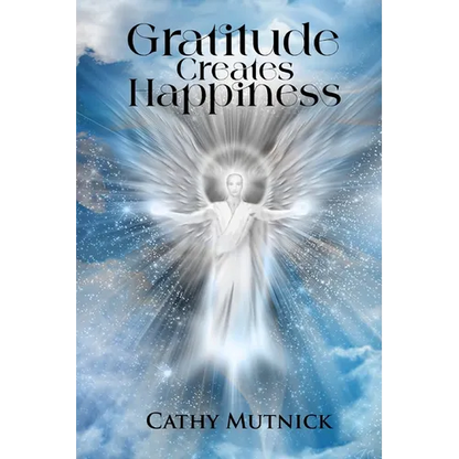 Gratitude Creates Happiness: Manifest The Life You Are Meant to Live - Paperback