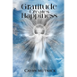 Gratitude Creates Happiness: Manifest The Life You Are Meant to Live - Paperback