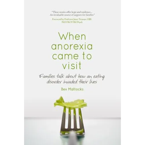 When anorexia came to visit: Families talk about how an eating disorder invaded their lives - Paperback
