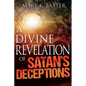 A Divine Revelation of Satan's Deceptions - Paperback